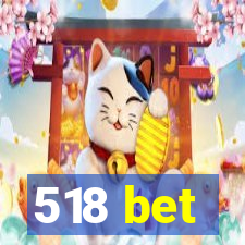 518 bet